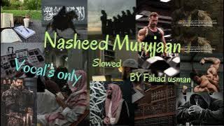 Nasheed Murujaan Slowed - Only 