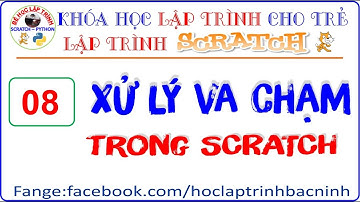 Học Scratch - Bài 8: Xử lý Va Chạm trong Scratch | Học lập trình scratch