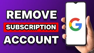 How To Remove Subscription From Google Account