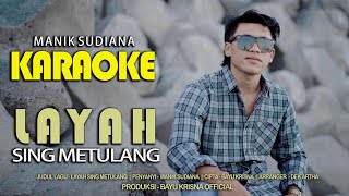 KARAOKE || Layah Sing Metulang - Manik Sudiana