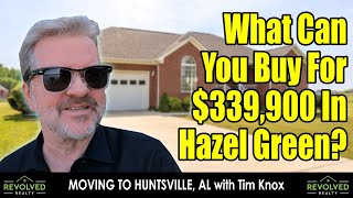 Living in Huntsville, Alabama: What Can You Buy For $339,900 In Hazel Green, Alabama: Tim Knox