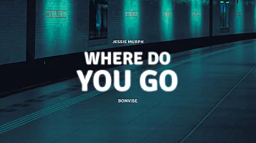 Jessie Murph - Where Do You Go (Lyrics)