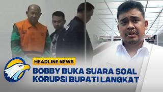 [HEADLINE NEWS, 07/07] 2 Periode Berturut turut, Bupati Langkat Kena OTT