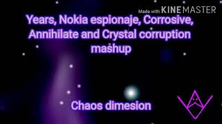 Years, Nokia Espionage, Corrosive, Annihilate and Cristal corruption mashup | Chaos dimension
