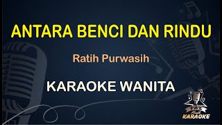 ANTARA BENCI DAN RINDU || Ratih Purwasih ( Karaoke ) Nostalgia || Koplo HD Audio