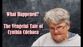 Celebrity What Happened? The Vengeful Tale Of Cynthia Cdebaca Wealth
