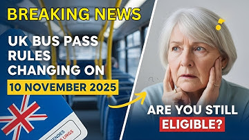 UK Bus Pass Rules Changing on 10 November 2025 – Will You Still Qualify?