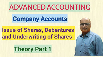 Advanced Accounting I Company Accounts I Issue of Shares & Debentures I Introduction I Part 1 I