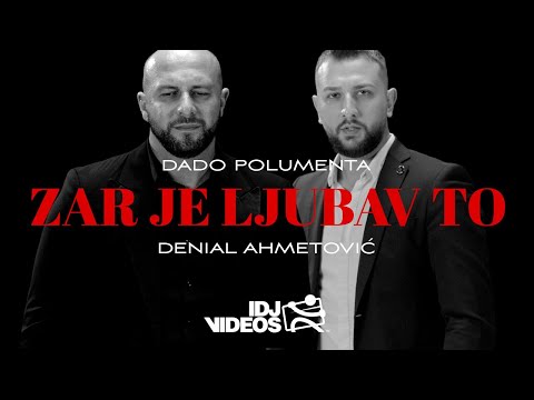 DADO POLUMENTA & DENIAL AHMETOVIĆ - ZAR JE LJUBAV TO (OFFICIAL VIDEO)