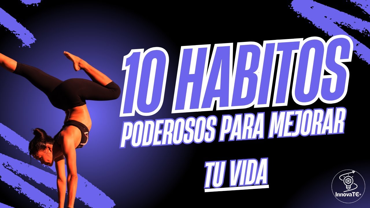 ¡Transforma tu Vida con Estos 10 Hábitos Poderosos! 🚀 - YouTube