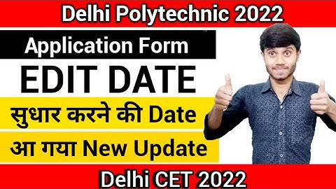 Delhi Polytechnic 2022 : Application Form Edit Date | Online Form Edit Date Comes Out : Cet 2022