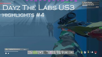 Dayz The Labs US3 | highlights #4