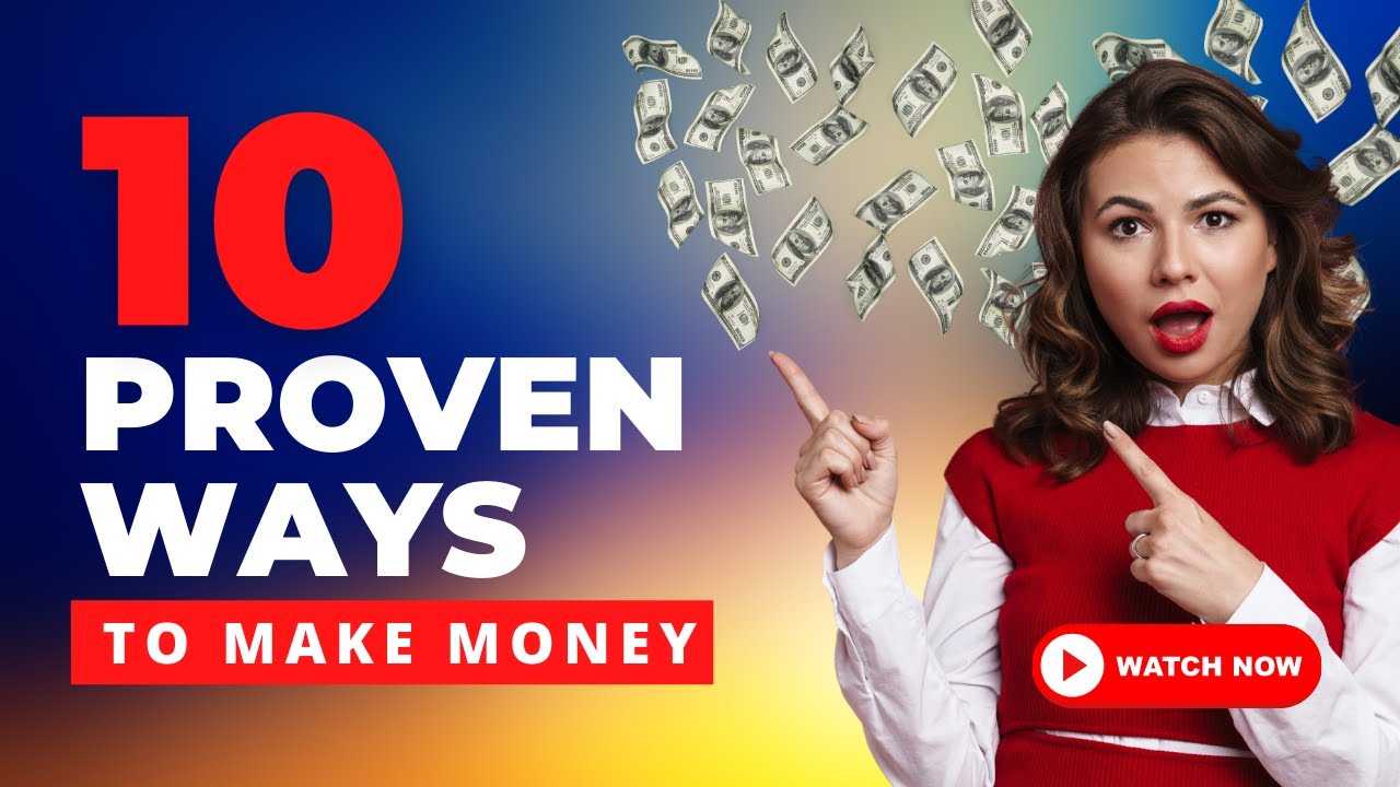 10 PROVEN WAYS TO MAKE MONEY - YouTube