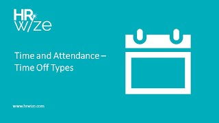 HRWize | Time and Attendance - Time Off Types