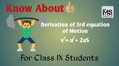 Derivation of 3rd equation of motion v2 = u2 + 2aS
