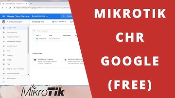MEMBUAT MIKROTIK CHR DI GOOGLE CLOUD PLATFORM