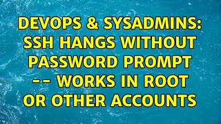 Famous DevOps & SysAdmins: ssh hangs without password prompt -- works in root or other accounts Net Worth