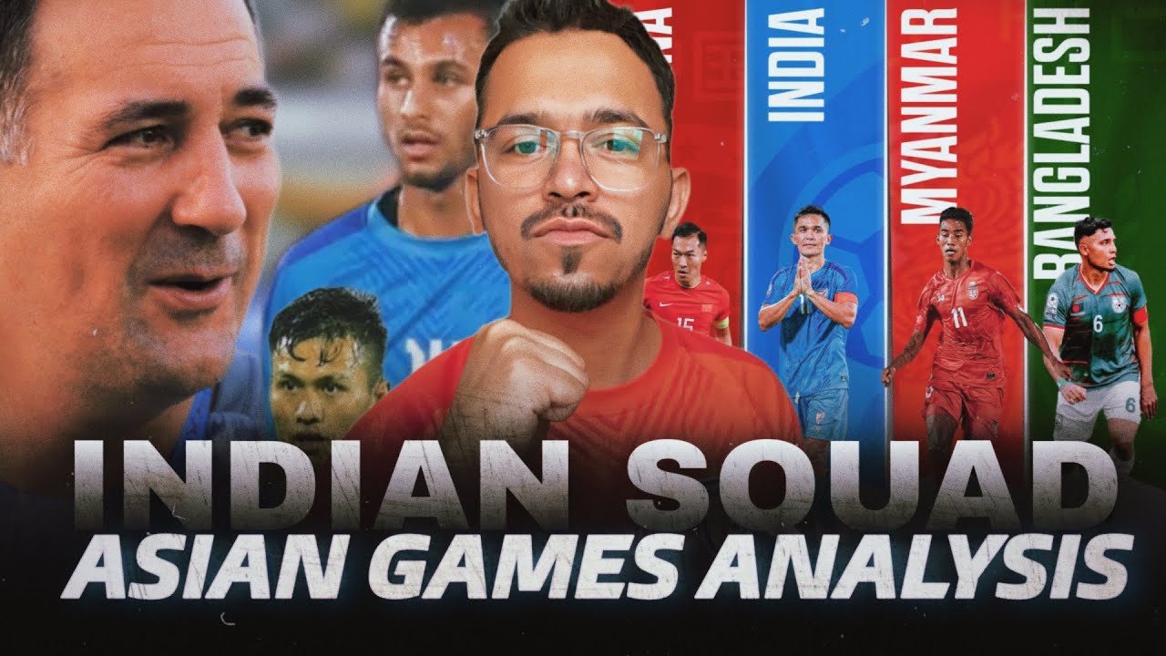 Indian football Asian Games Squad Analysis