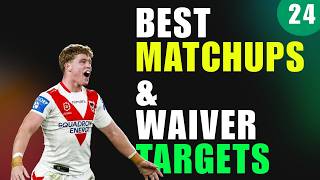NRL FANTASY & SUPERCOACH MATCHUPS TO TARGET & WAIVER WIRE ADVICE | Round 24 2026
