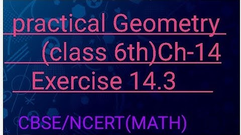 practical Geometry//Class 6th //math//ch-14//Exercise 14.3//NCERT