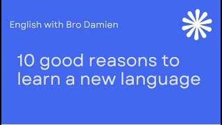 10 reasons for learning a new language - English with Bro Damien Academy