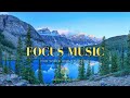 Focus Music for Work and Studying, Background Study Music for Concentration