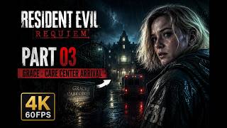 Resident Evil Requiem Gameplay Walkthrough Part 3  Care Center Arrival  No Commentary 4K