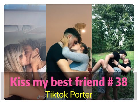 I tried to kiss my best friend today ！！！😘😘😘 Tiktok 2020 Part 38 --- Tiktok Porter