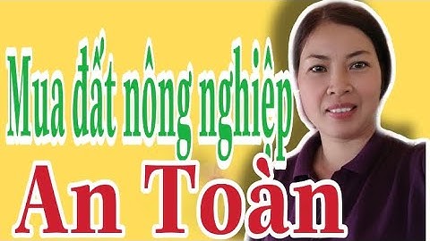 Cách đầu tư đất nông nghiệp an toàn |Vũ Thị Na