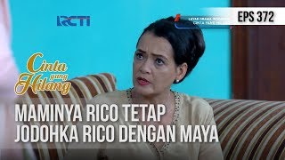 CINTA YANG HILANG - Maminya Rico Tetap Jodohka Rico Dengan Maya [22 JANUARI 2019]
