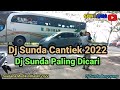 Dj Sunda Cantiek 2022 "Dj Sunda Paling Dicari"