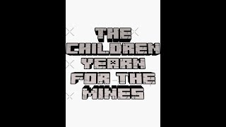 the children yearn for the mines