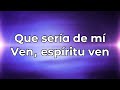 Qué sería de mi / Ven, espíritu ven (pista/karaoke/acordes)