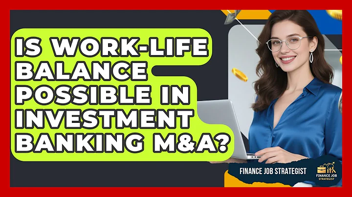 Is Work-life Balance Possible In Investment Banking M&A? - Finance Job Strategist