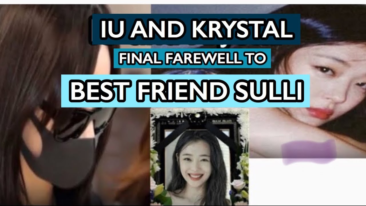 IU, Krystal and Victoria final farewell to Sulli
