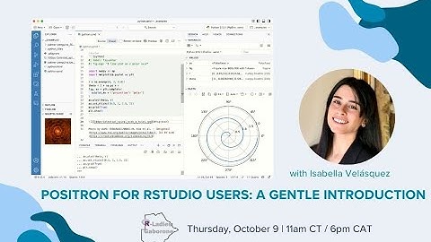 R-Ladies Gaborone (EN) - Positron for RStudio Users: A Gentle Introduction with Isabella Velásquez