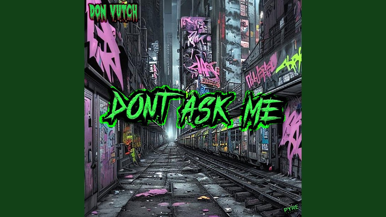 Watch Dont Ask Me on YouTube Watch Dont Ask Me on YouTube