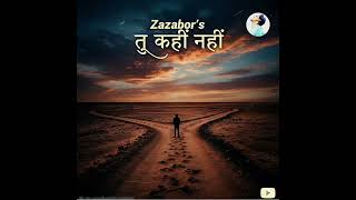 Tu Kahi Nahi त कह नह تو کہیں نہیں Zazabor.