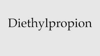 How to Pronounce Diethylpropion