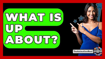 What Is Up About? - The Animation Reel
