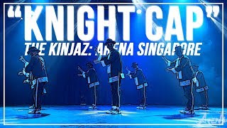 KINJAZ “Knight Cap” | ARENA SINGAPORE 2019