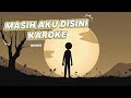 MASIH AKU DISINI - MROBBIE KAROKE