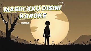 MASIH AKU DISINI - MROBBIE KAROKE