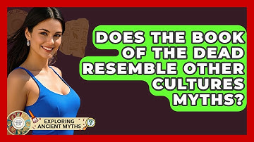 Does The Book Of The Dead Resemble Other Cultures Myths? - Exploring Ancient Myths