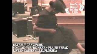 Beverly Crawford--So Glad You're Here + Praise Break (NEVER BEFORE SEEN FOOTAGE!!)