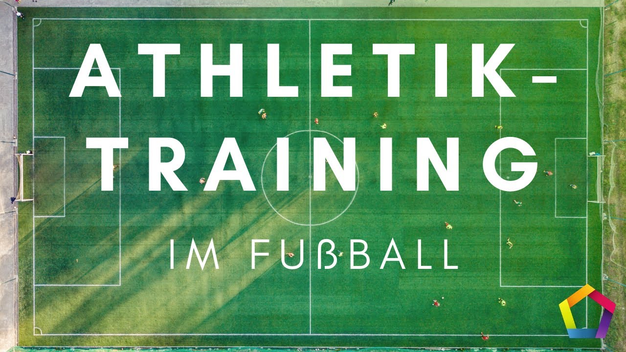Athletiktraining im Fußball - Die Grundlagen