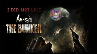 I Did Not Like Amnesia: The Bunker
