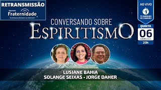 Lusiane Bahia, Solange Seixas e Jorge Daher • Conversando Sobre Espiritismo