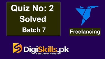Digiskills: Freelancing Quiz 2 Solution Batch 7 2020  || Freelancing Quiz 2  || Batch 7