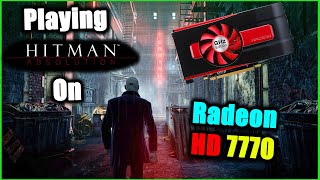 PLAYING HITMAN ABSOLUTION ON RADEON HD 7770